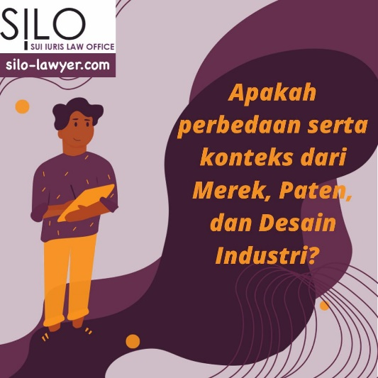 Apakah perbedaan serta konteks dari Merek, Paten, dan Desain Industri
