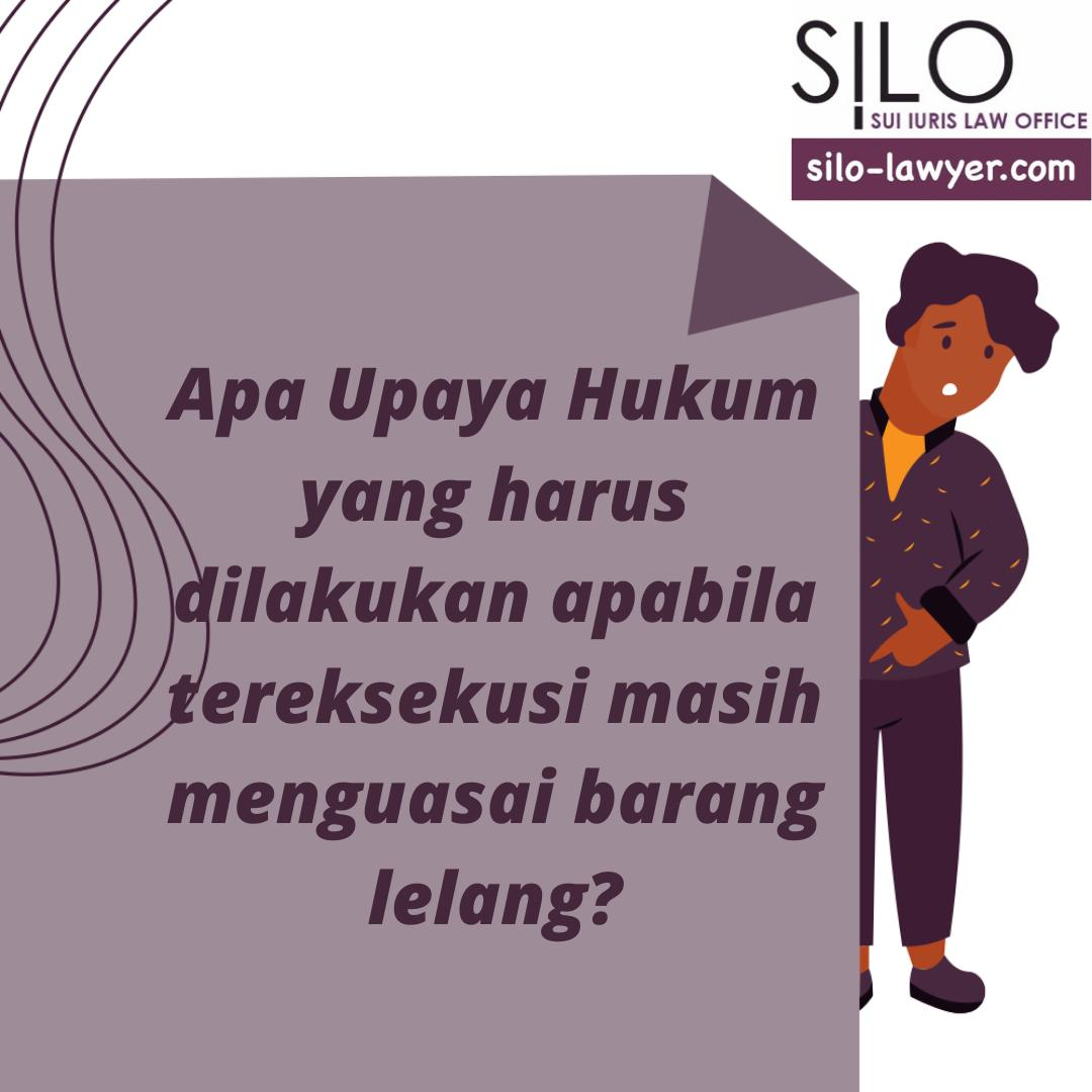 Bagaimana upaya hukum yang dilakukan apabila tereksekusi masih menguasai fisik barang lelang