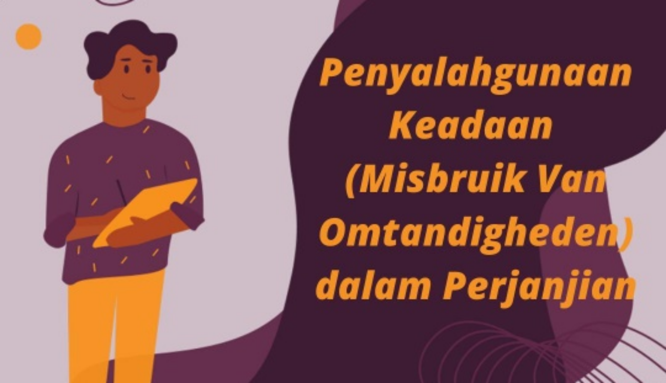Penyalahgunaan Keadaan (Misbruik Van Omtandigheden) dalam Perjanjian