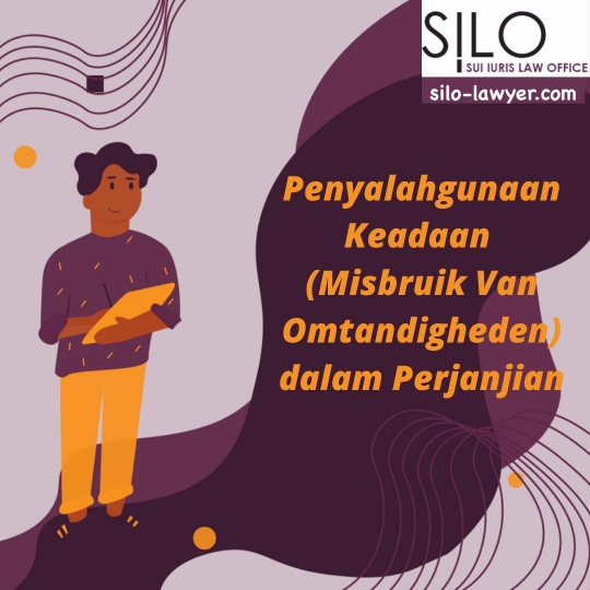 Penyalahgunaan Keadaan (Misbruik Van Omtandigheden) dalam Perjanjian