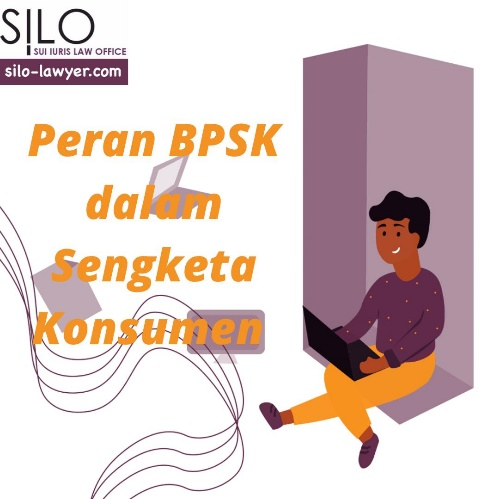 Peran BPSK dalam Sengketa Konsumen