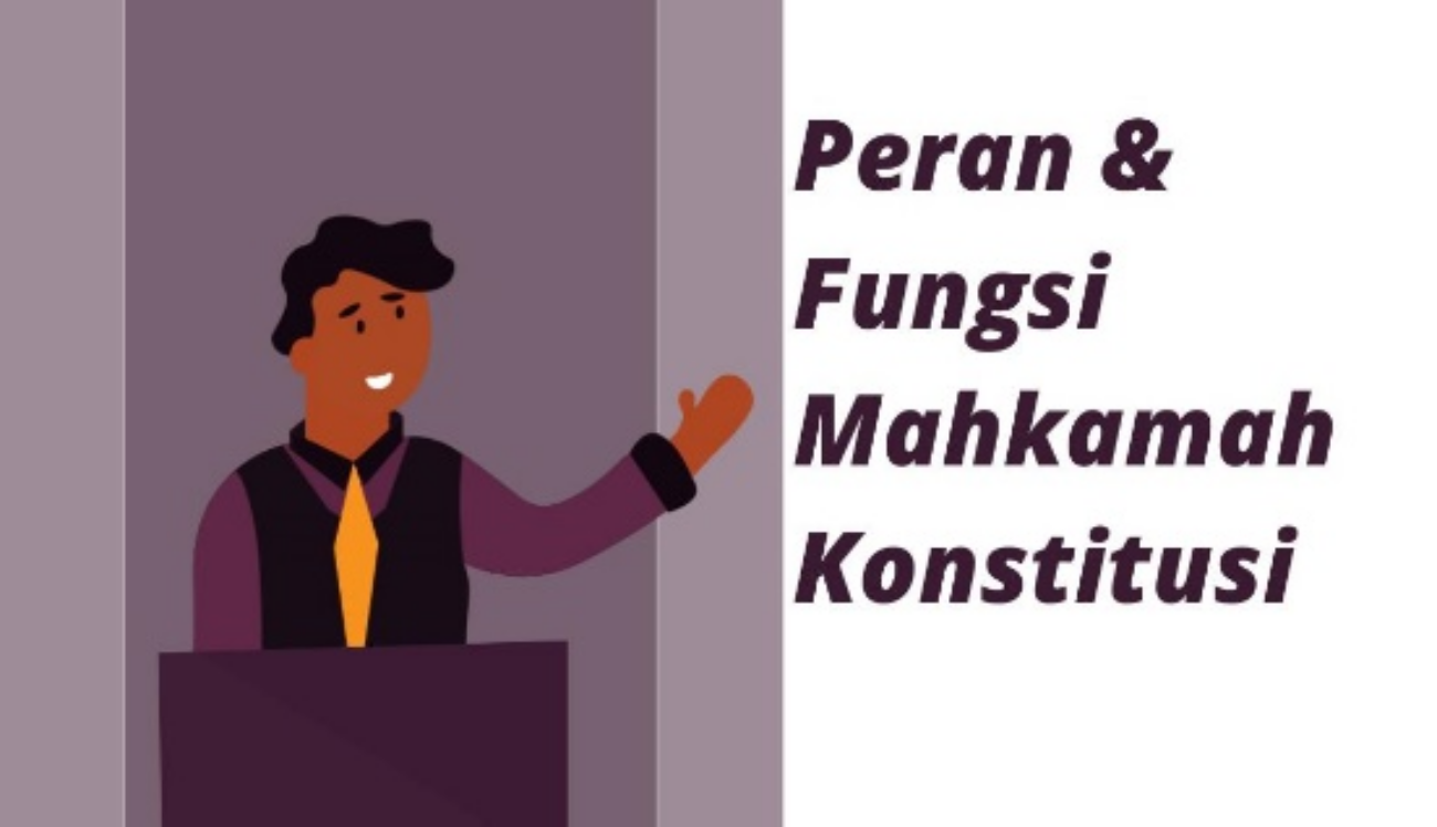 Peran dan Fungsi Mahkamah Konstitusi