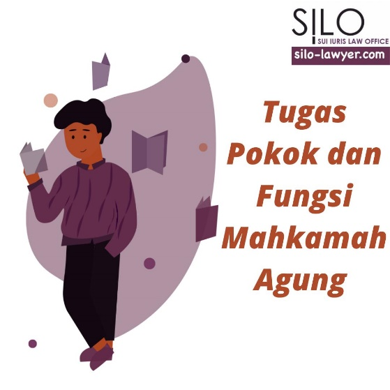Tugas Pokok dan Fungsi Mahkamah Agung